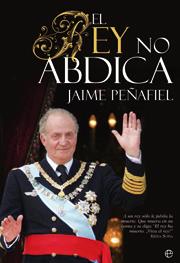 EL REY NO ABDICA | 9788497343305 | PEÐAFIEL JAIME | Llibres Parcir | Llibreria Parcir | Llibreria online de Manresa | Comprar llibres en català i castellà online