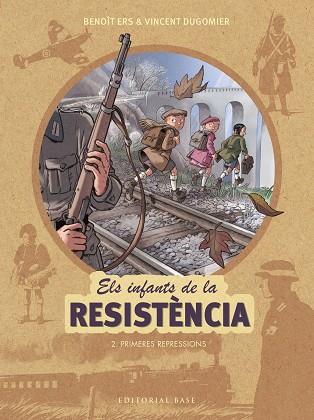 ELS INFANTS DE LA RESISTÈNCIA 2. PRIMERES REPRESSIONS | 9788417183127 | ERS, BENOÎT / DUGOMIER, VINCENT | Llibres Parcir | Llibreria Parcir | Llibreria online de Manresa | Comprar llibres en català i castellà online