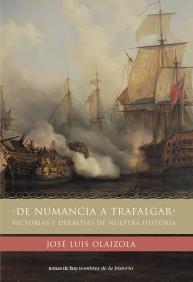 DE NUMANCIA A TRAFALGAR VICTORIAS Y DERROTAS DE NUESTRA HIS | 9788484603689 | JOSE LUIS OLAIZOLA | Llibres Parcir | Llibreria Parcir | Llibreria online de Manresa | Comprar llibres en català i castellà online