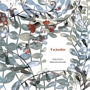 UN JARDíN | 9788494407680 | FERRADA LEFENDI, MARíA JOSé / FERRER SORIA, ISIDRO | Llibres Parcir | Llibreria Parcir | Llibreria online de Manresa | Comprar llibres en català i castellà online