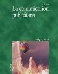 LA COMUNICACION PUBLICITARIA | 9788436819069 | ORTEGA ENRIQUE | Llibres Parcir | Llibreria Parcir | Llibreria online de Manresa | Comprar llibres en català i castellà online