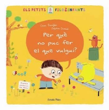 PER QUE NO PUC FER EL QUE VULGUI ? els petits filosinfants | 9788499321202 | OSCAR BRENIFIER DELPHINE DURAND | Llibres Parcir | Llibreria Parcir | Llibreria online de Manresa | Comprar llibres en català i castellà online