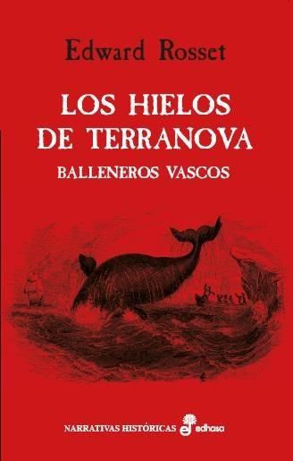 LOS HIELOS DE TERRANOVA (BALLENEROS VASCOS) | 9788435063050 | ROSSET EDWARD | Llibres Parcir | Llibreria Parcir | Llibreria online de Manresa | Comprar llibres en català i castellà online