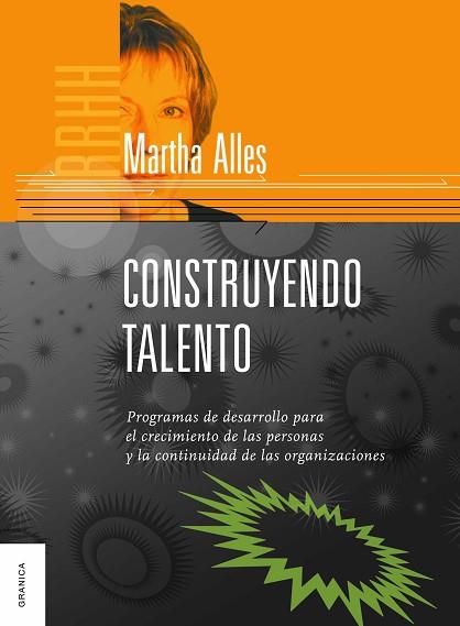 CONSTRUYENDO TALENTO. PROGRAMAS DE DESARROLLO PARA EL CRECIMIENTO DE LAS PERSONAS Y LA CONTINUIDAD ORGANIZACIONAL | PODI138230 | ALLES  MARTHA | Llibres Parcir | Llibreria Parcir | Llibreria online de Manresa | Comprar llibres en català i castellà online