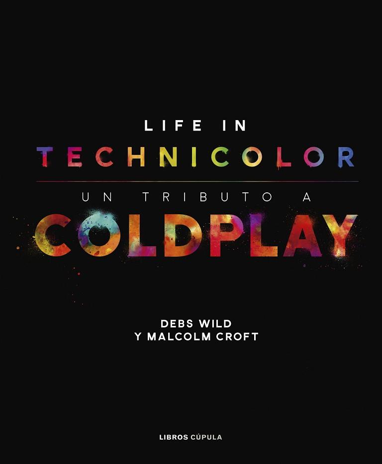 COLDPLAY. LIFE IN TECHNICOLOR | 9788448025113 | CROFT, MALCOLM/WILD, DEBS | Llibres Parcir | Llibreria Parcir | Llibreria online de Manresa | Comprar llibres en català i castellà online