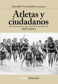 ATLETAS Y CIUDADANOS historia social deporte Esp 1870 2010 | 9788420664637 | XAVIER PUJADAS COORD | Llibres Parcir | Llibreria Parcir | Llibreria online de Manresa | Comprar llibres en català i castellà online