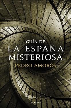 GUÍA DE LA ESPAÑA MISTERIOSA | 9788417371371 | AMORÓS, PEDRO | Llibres Parcir | Llibreria Parcir | Llibreria online de Manresa | Comprar llibres en català i castellà online