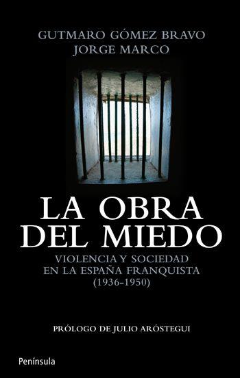 LA OBRA DEL MIEDO violencia y sociedad en la España franqui | 9788499420912 | GUTMARO GOMEZ BRAVO JORGE MARCO | Llibres Parcir | Llibreria Parcir | Llibreria online de Manresa | Comprar llibres en català i castellà online