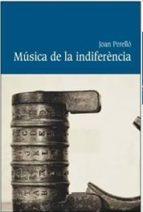 MUSICA DE LA INDIFERENCIA | 9788416116881 | PERELLO, JOAN | Llibres Parcir | Llibreria Parcir | Llibreria online de Manresa | Comprar llibres en català i castellà online