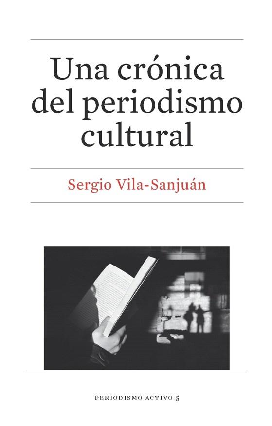 UNA CRÓNICA DEL PERIODISMO CULTURAL | 9788447539116 | VILA-SANJUÁN ROBERT, SERGIO | Llibres Parcir | Llibreria Parcir | Llibreria online de Manresa | Comprar llibres en català i castellà online