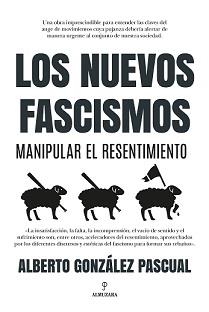 NUEVOS FASCISMOS. MANIPULAR EL RESENTIMIENTO | 9788418757617 | GONZÁLEZ PASCUAL, ALBERTO | Llibres Parcir | Llibreria Parcir | Llibreria online de Manresa | Comprar llibres en català i castellà online