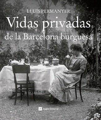 VIDAS PRIVADAS DE LA BARCELONA BURGUESA | 9788415002710 | PERMANYER LLUIS | Llibres Parcir | Llibreria Parcir | Llibreria online de Manresa | Comprar llibres en català i castellà online