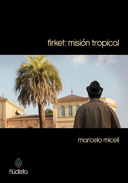 FIRKET: MISIÓN TROPICAL | PODI81520 | MICELI  MARCELO | Llibres Parcir | Llibreria Parcir | Llibreria online de Manresa | Comprar llibres en català i castellà online