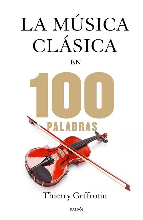 La música clásica en 100 palabras | 9788449328329 | Thierry Geffrotin | Llibres Parcir | Llibreria Parcir | Llibreria online de Manresa | Comprar llibres en català i castellà online