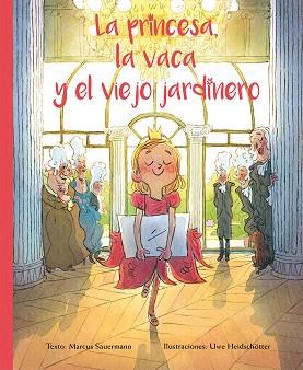 LA PRINCESA, LA VACA Y EL VIEJO JARDINERO | 9788416648498 | SAUERMANN, MARCUS/HEIDSCHOTTER, UWE | Llibres Parcir | Llibreria Parcir | Llibreria online de Manresa | Comprar llibres en català i castellà online