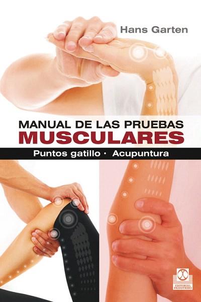 MANUAL DE LAS PRUEBAS MUSCULARES. PUNTOS GATILLO. ACUPUNTURA | 9788499104317 | GARTEN, HANS | Llibres Parcir | Llibreria Parcir | Llibreria online de Manresa | Comprar llibres en català i castellà online