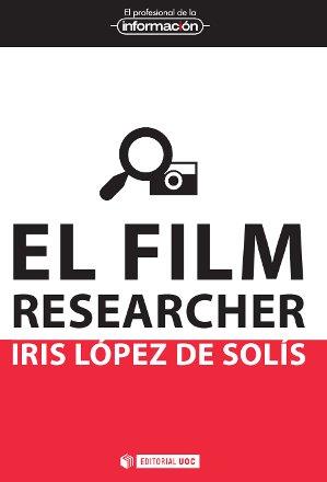 EL FILM RESEARCHER | 9788490299333 | LÓPEZ DE SOLÍS, IRIS | Llibres Parcir | Llibreria Parcir | Llibreria online de Manresa | Comprar llibres en català i castellà online