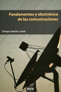 FUNDAMENTOS Y ELECTRONICA DE LAS COMUNICACIONES | 9788437059167 | ENRIQUE SANCHIS | Llibres Parcir | Librería Parcir | Librería online de Manresa | Comprar libros en catalán y castellano online