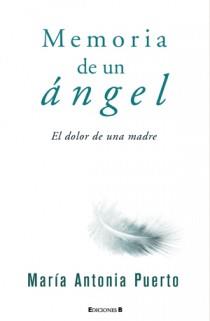 MEMORIA DE UN ANGEL el dolor de una madre     no ficcion | 9788466647373 | MARIA ANTONIA PUERTO | Llibres Parcir | Llibreria Parcir | Llibreria online de Manresa | Comprar llibres en català i castellà online