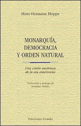 MONARQUÍA, DEMOCRACIA Y ORDEN NATURAL | 9788493377403 | HOPPE, HANS HERMANN | Llibres Parcir | Llibreria Parcir | Llibreria online de Manresa | Comprar llibres en català i castellà online