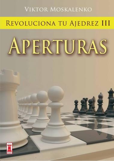 REVOLUCIONA TU AJEDREZ III. APERTURAS | 9788499170848 | MOSKALENKO, VIKTOR | Llibres Parcir | Llibreria Parcir | Llibreria online de Manresa | Comprar llibres en català i castellà online