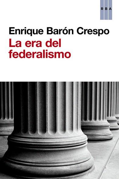 LA ERA DEL FEDERALISMO | 9788490563045 | BARON , ENRIQUE | Llibres Parcir | Llibreria Parcir | Llibreria online de Manresa | Comprar llibres en català i castellà online