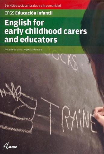 ENGLISH FOR EARLY CHILDHOOD CARERS AND EDUCATORS | 9788415309772 | BOIX DEL OLMO, ALEIX / ARANDA RUANO, JORGE | Llibres Parcir | Llibreria Parcir | Llibreria online de Manresa | Comprar llibres en català i castellà online