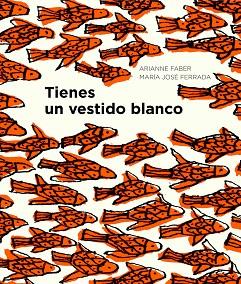 TIENES UN VESTIDO BLANCO | 9788494285479 | FERRADA, MARÍA JOSÉ / FABER, ARIANNE | Llibres Parcir | Llibreria Parcir | Llibreria online de Manresa | Comprar llibres en català i castellà online