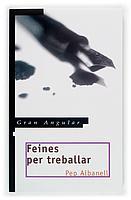 FEINES PER TREBALLAR | 9788466109543 | PEP ALBANELL | Llibres Parcir | Librería Parcir | Librería online de Manresa | Comprar libros en catalán y castellano online