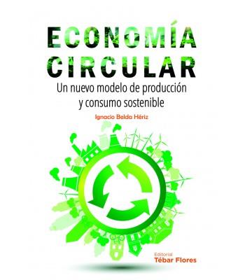 ECONOMIA CIRCULAR. UN NUEVO MODELO DE PRODUCCION Y CONSUMO SOSTENIBLE | 9788473606318 | BELDA HERIZ IGNACIO | Llibres Parcir | Llibreria Parcir | Llibreria online de Manresa | Comprar llibres en català i castellà online