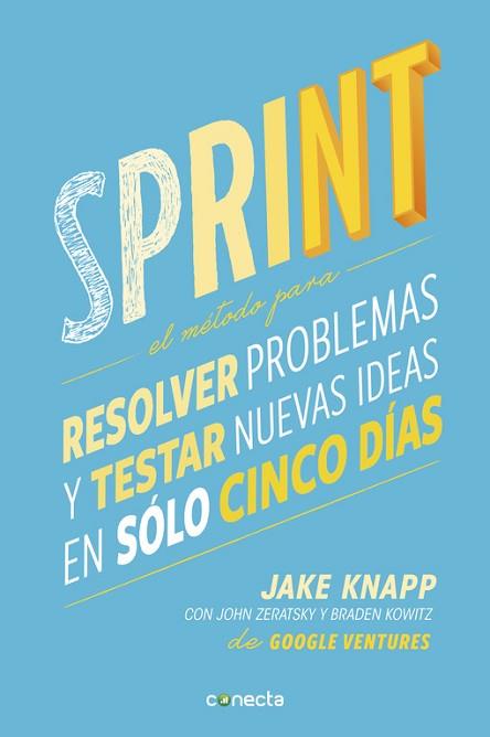 SPRINT. METODO PARA RESOLVER PROBLEMAS Y TESTAR NUEVAS IDEAS EN SOLO CINCO DIAS | 9788416029686 | KNAPP, JAKE/ZERATSKY, JOHN/KOWITZ, BRADE | Llibres Parcir | Llibreria Parcir | Llibreria online de Manresa | Comprar llibres en català i castellà online