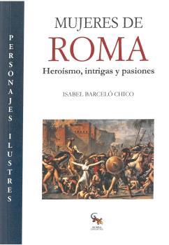 MUJERES DE ROMA | 9788416900763 | BARCELÓ CHICO, ISABEL | Llibres Parcir | Llibreria Parcir | Llibreria online de Manresa | Comprar llibres en català i castellà online