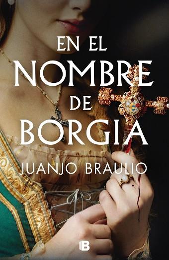 EN EL NOMBRE DE BORGIA | 9788466678148 | BRAULIO, JUANJO | Llibres Parcir | Llibreria Parcir | Llibreria online de Manresa | Comprar llibres en català i castellà online