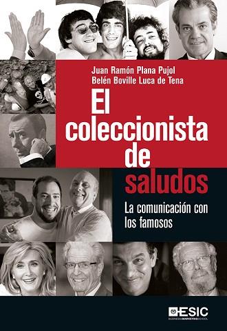 EL COLECCIONISTA DE SALUDOS. LA COMUNICACION CON LOS FAMOSOS | 9788416462988 | PLANA PUJOL, JUAN RAMÓN/BOVILLE LUCA DE TENA, BELÉN | Llibres Parcir | Llibreria Parcir | Llibreria online de Manresa | Comprar llibres en català i castellà online