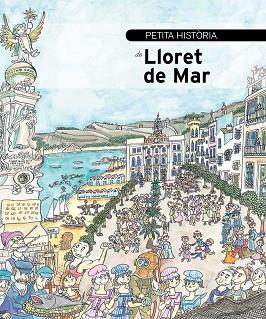 PETITA HISTÒRIA DE LLORET DE MAR | 9788499791258 | CABAÑAS RODRÍGUEZ, CRISTINA | Llibres Parcir | Llibreria Parcir | Llibreria online de Manresa | Comprar llibres en català i castellà online