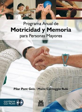 PROGRAMA ANUAL DE MOTRICIDAD Y MEMORIA PARA PERSONAS MAYORES (COLOR - LIBRO+DVD) | 9788499100890 | PONT GEIS, PILAR/CARROGGIO RUBÍ, PILAR | Llibres Parcir | Llibreria Parcir | Llibreria online de Manresa | Comprar llibres en català i castellà online