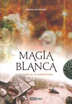 MAGIA BLANCA EL PODER DE LO SOBRENATURAL | 9788475567471 | BIOQUE BARTOLOME | Llibres Parcir | Llibreria Parcir | Llibreria online de Manresa | Comprar llibres en català i castellà online