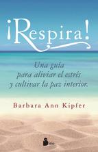 RESPIRA ! (UNA GUIA PARA ALIVIAR EL ESTRES Y CULTIVAR LA PAZ INTERIOR) | 9788416233823 | KIPFER, BARBARA ANN | Llibres Parcir | Llibreria Parcir | Llibreria online de Manresa | Comprar llibres en català i castellà online