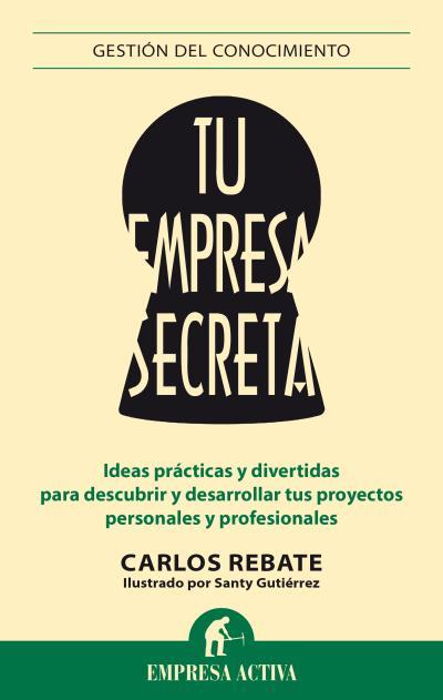 TU EMPRESA SECRETA | 9788492921119 | REBATE, CARLOS / GUTIÉRREZ GÓMEZ, SANTIAGO | Llibres Parcir | Llibreria Parcir | Llibreria online de Manresa | Comprar llibres en català i castellà online