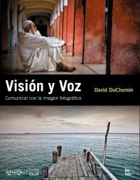 VISION Y VOZ comunicar con la imagen fotografica | 9788441529229 | DAVID DUCHEMIN | Llibres Parcir | Llibreria Parcir | Llibreria online de Manresa | Comprar llibres en català i castellà online