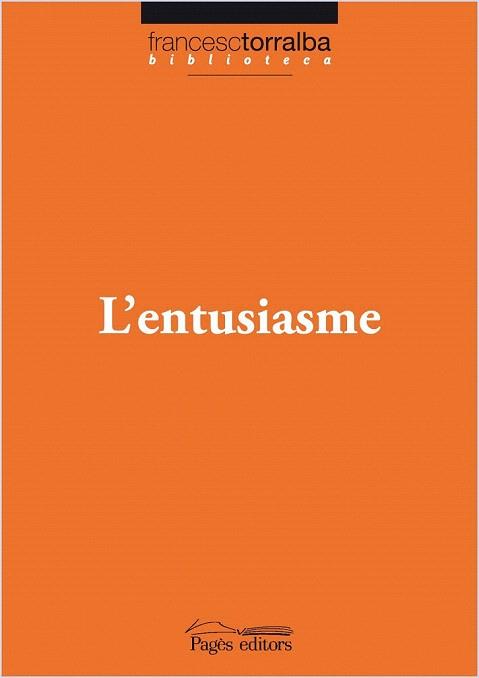 L'ENTISIASME | 9788499750521 | TORRALBA FRANCESC | Llibres Parcir | Llibreria Parcir | Llibreria online de Manresa | Comprar llibres en català i castellà online