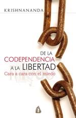 DE LA CODEPENDENCIA A LA LIBERTAD CARA A CARA CON EL MIEDO | 9788486797904 | KRISHNANANDA | Llibres Parcir | Llibreria Parcir | Llibreria online de Manresa | Comprar llibres en català i castellà online