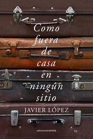 COMO FUERA DE CASA EN NINGÚN SITIO | 9788417852573 | LÓPEZ, JAVIER | Llibres Parcir | Llibreria Parcir | Llibreria online de Manresa | Comprar llibres en català i castellà online