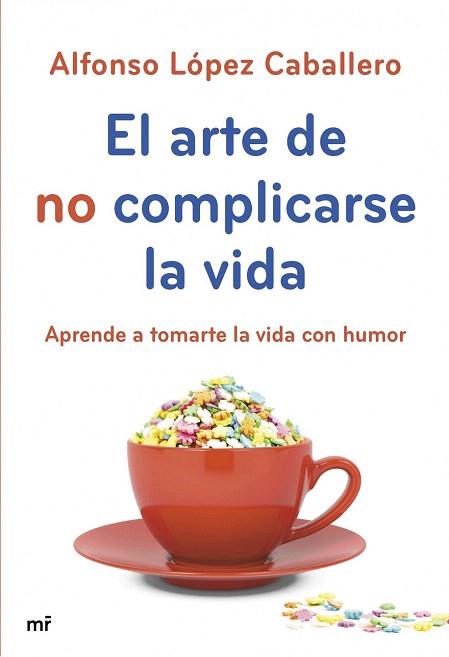 EL ARTE DE NO COMPLICARSE LA VIDA | 9788427040069 | ALFONSO LÓPEZ CABALLERO | Llibres Parcir | Llibreria Parcir | Llibreria online de Manresa | Comprar llibres en català i castellà online