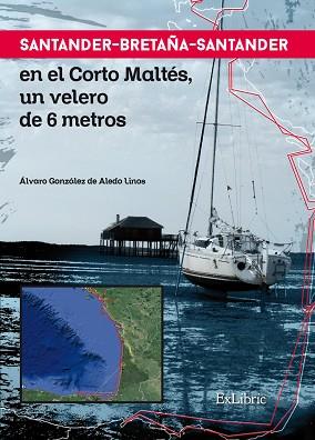 SANTANDER-BRETAÑA-SANTANDER EN EL CORTO MALTÉS, UN VELERO DE 6 METROS | PODI84389 | GONZÁLEZ DE ALEDO LINOS  ÁLVARO | Llibres Parcir | Llibreria Parcir | Llibreria online de Manresa | Comprar llibres en català i castellà online