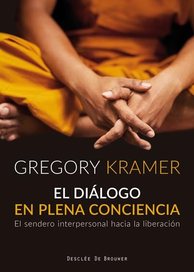 EL DIÁLOGO EN PLENA CONCIENCIA. EL SENDERO INTERPERSONAL HACIA LA LIBERACIÓN | 9788433029706 | KRAMER, GREGORY | Llibres Parcir | Llibreria Parcir | Llibreria online de Manresa | Comprar llibres en català i castellà online