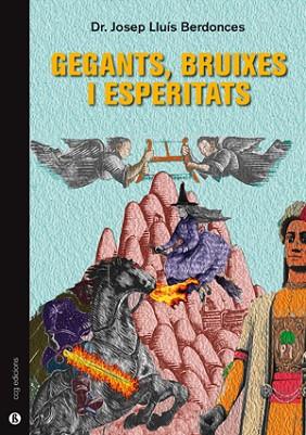 GEGANTS, BRUIXES I ESPERITATS | 9788494548727 | DR. JOSEP LLUÍS BERDONCES | Llibres Parcir | Llibreria Parcir | Llibreria online de Manresa | Comprar llibres en català i castellà online