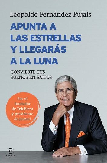 APUNTA A LAS ESTRELLAS Y LLEGARÁS A LA LUNA | 9788467043044 | LEOPOLDO FERNÁNDEZ PUJALS | Llibres Parcir | Llibreria Parcir | Llibreria online de Manresa | Comprar llibres en català i castellà online