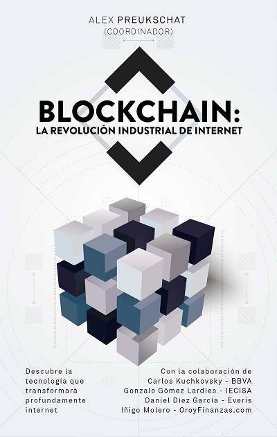 BLOCKCHAIN: LA REVOLUCIÓN INDUSTRIAL DE INTERNET | 9788498754476 | PREUKSCHAT (COORDINADOR), ALEXANDER | Llibres Parcir | Llibreria Parcir | Llibreria online de Manresa | Comprar llibres en català i castellà online