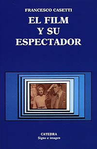 EL FILM Y SU ESPECTADOR | 9788437608273 | CASETTI | Llibres Parcir | Librería Parcir | Librería online de Manresa | Comprar libros en catalán y castellano online